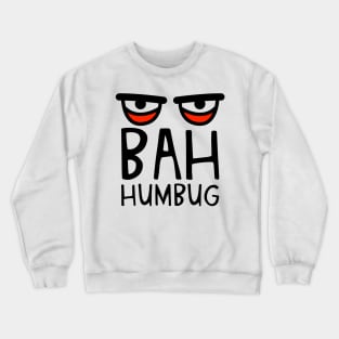 Bah humbug Crewneck Sweatshirt